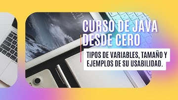 Curso de java desde cero - TIPOS DE VARIABLES, TAMAÑO y una breve descripción de lo que almacenan.