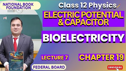 BIOELECTRICITY | Electric Potential & Capacitor| Ch 19 | Physics 12 | NBF | FBISE