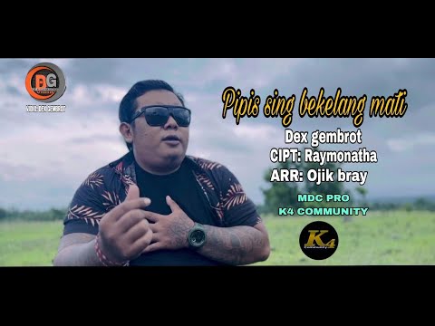 Dex Gembrot - Pipis Sing Bekelang Mati — K4 COMMUNITY OFFICIAL