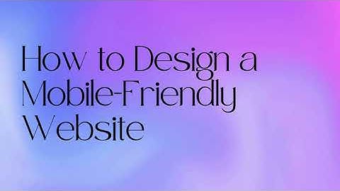 How to Make Your Website Mobile-Friendly in 5 Steps