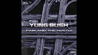 Yung Bush - Pain & The Hustle