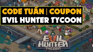 Code Tuần Evil Hunter Tycoon | Lấy Coupon ở Đâu ? Code Tuần Evil Hunter Tycoon | Lấy Coupon ở Đâu ?