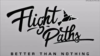 Flight Paths -  Better Than Nothing