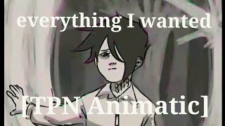 everything i wanted animatic [TPN]