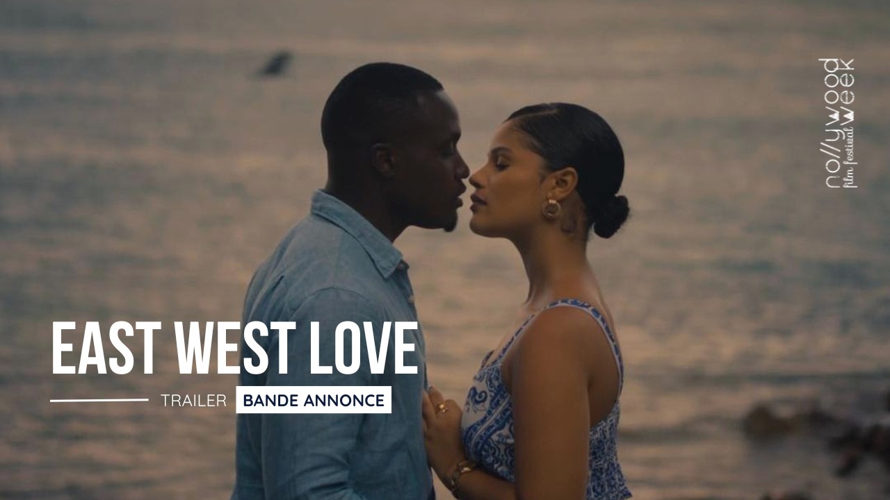 EAST WEST LOVE Trailer | bande annonce | NollywoodWeek NOW 2026 - YouTube