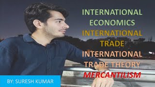 Mercantilist|Merchantlism#International Economics#InternationalTrade|TradeTheory#Mercantalist' Views