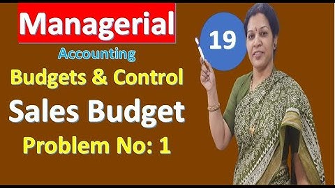 19. "Sales Budget - Problem No: 1" From Managerial/ Management Accounting