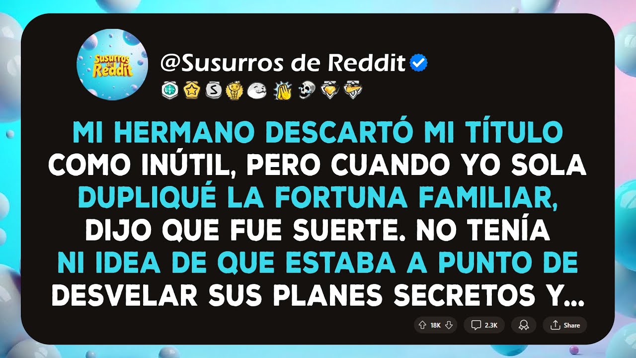 Mi hermano dijo que mi título no valía nada hasta que dupliqué nuestra fortuna, no tenía ni idea de