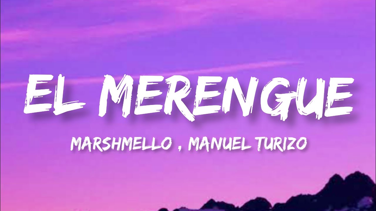 Marshmello , Manuel Turizo El Merengue ( Letra / Lyrics ) YouTube