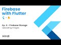 Firebase with Flutter | Ep. 4 - Firebase Storage | Uploading Images to Firebase Storage | Hindi