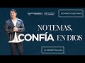 No temas confía en Dios | Domingo 31 de mayo