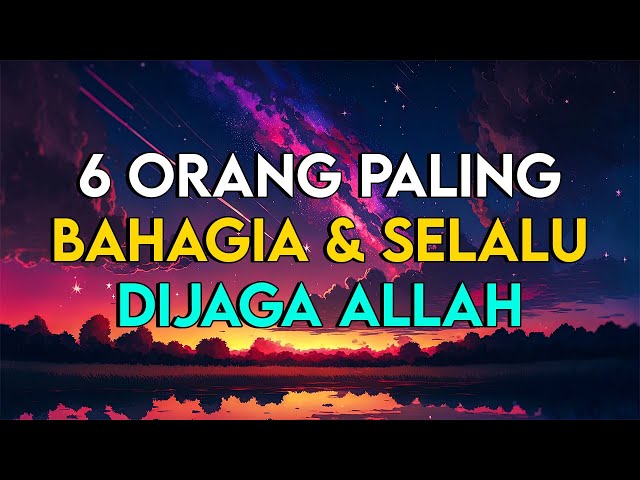 INILAH 6 ORANG PALING BAHAGIA YANG SELALU BERSAMA ALLAH class=