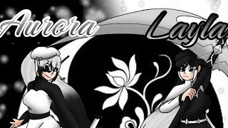 ☯︎Aurora and Layla☯︎/Request by @Dianac0830