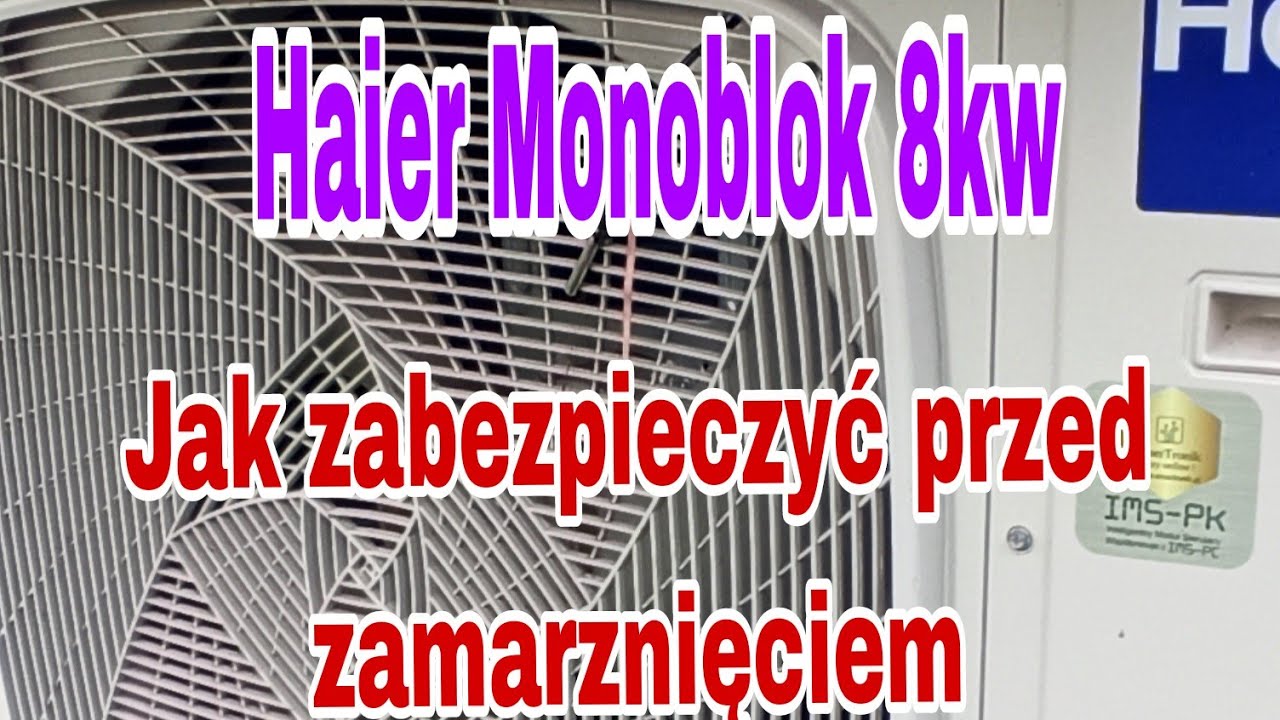 Haier Monoblock 8kw jak zabezpieczyć przed zamarzaniem. 