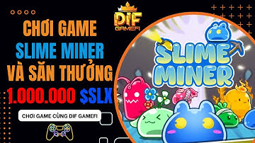 [ Game Immutable ] Chơi game Slime Miner săn phần thưởng cực khủng đến từ Immutable X LeaderBoard
