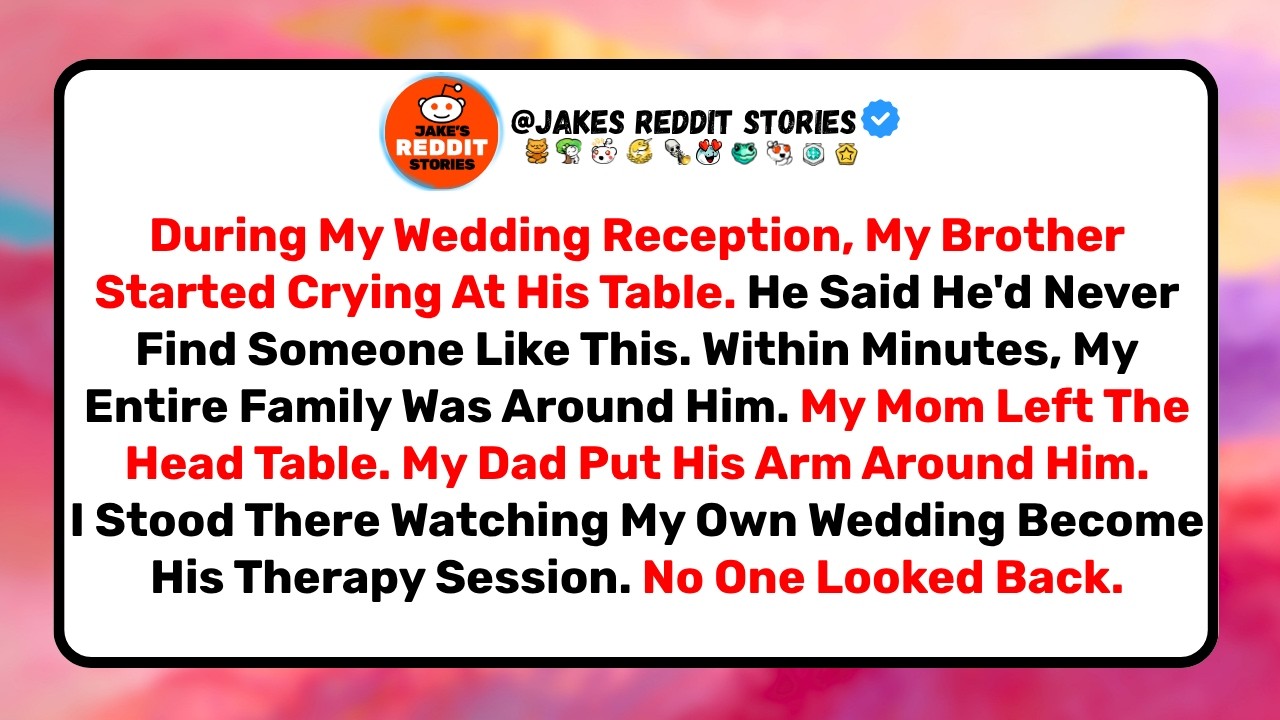 I was standing at my own wedding reception, holding a glass of champagne, when I watched my mother leave the head table to go comfort my brother. He'd started crying at his table because he said...