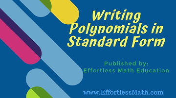 Writing Polynomials in Standard Form