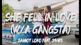 Video thumbnail of "SADBOY LOKO - She Fell In Love Ft. 24HRS (OFFICIAL MUSIC VIDEO)"