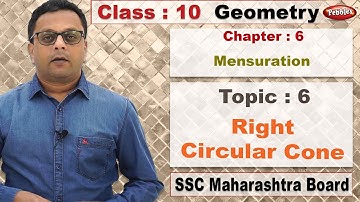 Class 10 | Maths | Geometry | Ch 6 | Mensuration | Topic 6 | Right Circular Cone