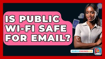 Is Public Wi-Fi Safe For Email? - SearchEnginesHub.com