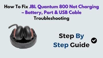 How to Fix JBL Quantum 800 Not Charging – Battery, Port & USB Cable Troubleshooting