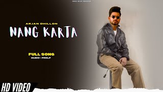 Arjan Dhillon - Nang Karta (Full Song) ProLP Music | Arjan Dhillon New Song