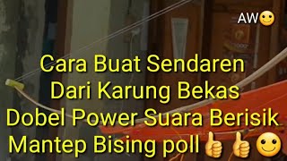 Cara Bikin Sendaren Dobel power Dari Karung Bekas Suara melengking