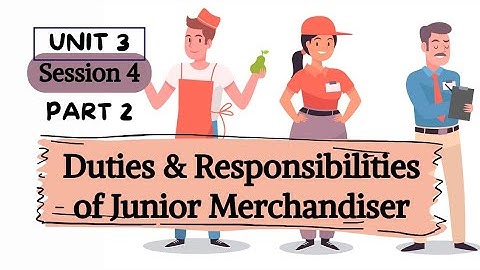 Retail class 10| Session 4 Duties & Responsibilities of Junior Merchandiser| Unit 3| Part 2