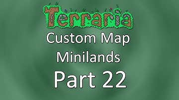 Terraria: Custom Map —  Minilands — Part 22 — My Days Of Mining Are Over!
