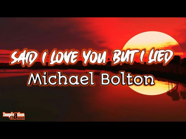 Michael Bolton (Said i love you but i lied) With Lyric & Terjemahan class=