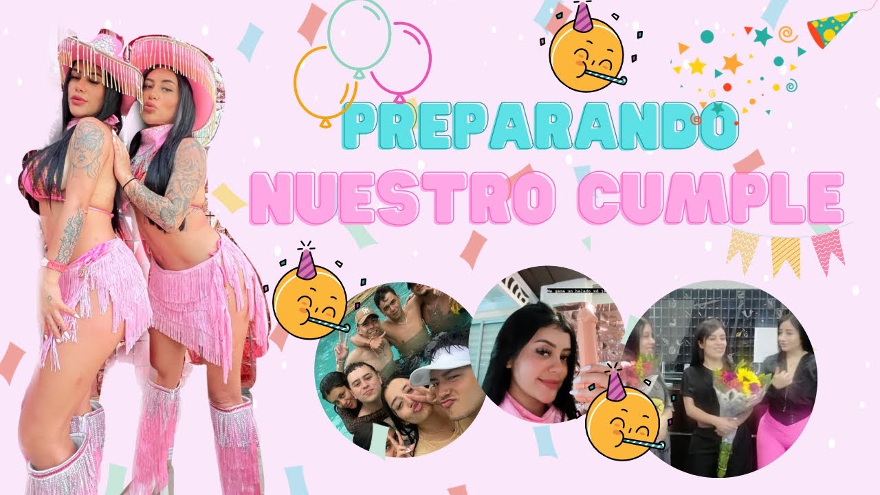 PREPARANDO NUESTRA FIESTA DE CUMPLEAÑOS (COSTOSA) - GEMELAS ORTEGA