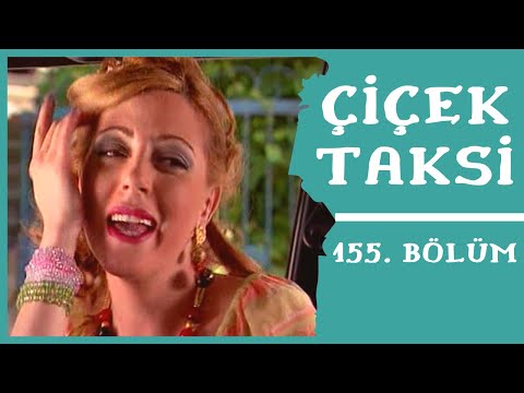 Çiçek Taksi | 155. Bölüm (1. Sezon)