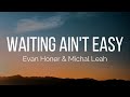 Evan Honer Michal L Waiting Ain T Easy Lyrics 