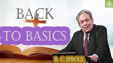 Back to Basics  -  Gods Message Now  -  Healing Yourself With R.C. Sproul