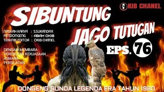 dongeng sunda || sibuntung jago tutugan eps.76
