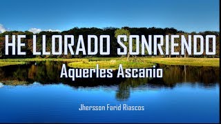 He llorado sonriendo - Aquerles Ascanio - Experiencia Pentecostal chords