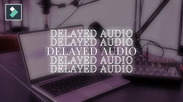 (Filmora 11): Delayed Audio Tutorial