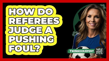 How Do Referees Judge A Pushing Foul?