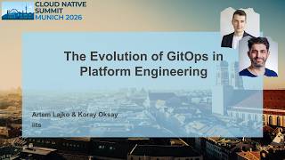 The Evolution of GitOps in Platform Engineering - Koray Oksay & Artem Lajko