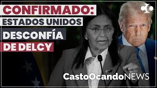 CONFIRMADO: EEUU desconfía de Delcy