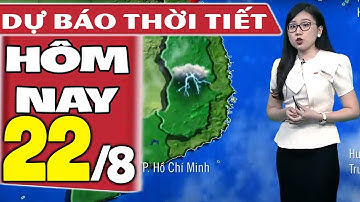 Dự báo thời tiết hôm nay mới nhất ngày 22/8/2021 | Dự báo thời tiết 3 ngày tới