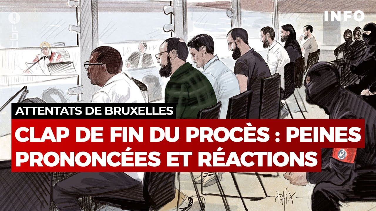 Procès des attentats de Bruxelles: prononciation des peines et réactions - RTBF Info