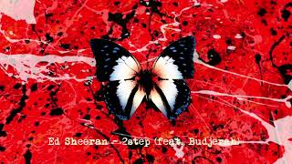 Ed Sheeran - 2step (Budjerah Remix) (Official Audio)