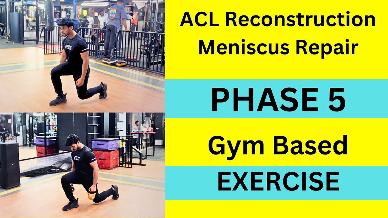 ACL Reconstruction & Meniscus Repair I Phase 5 | Gym-Based Recovery ...