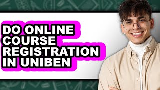 How to Do Online Course Registration in Uniben (full Guide)