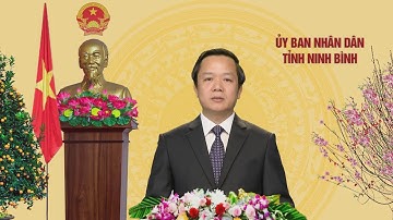 Lời chúc tết Xuân Nhâm Dần 2022 của đồng chí Chủ tịch UBND tỉnh Ninh Bình.