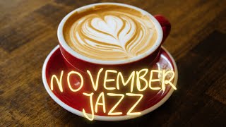 Warm & Cozy November Jazz - Relax Coffee Time Jazz For Study, Work, Stress Relief