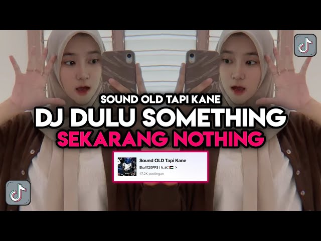 SOUND OLD TAPI KANE‼️DJ DULU SOMETHING SEKARANG NOTHING‼️ || DJ ENAKEUN V1 JEDAG JEDUG ANIS SOPAN class=