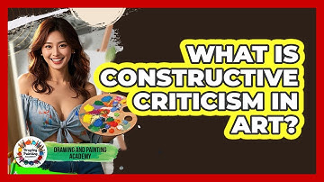 What Is Constructive Criticism In Art?
