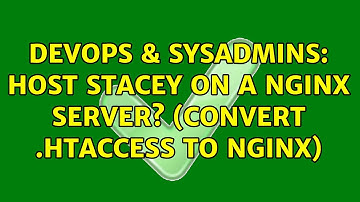 DevOps & SysAdmins: Host Stacey on a nginx server? (convert .htaccess to nginx) (3 Solutions!!)